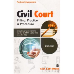 Asia Law House's Civil Court Filing, Practice & Procedure by Pendyala Satyanarayana 